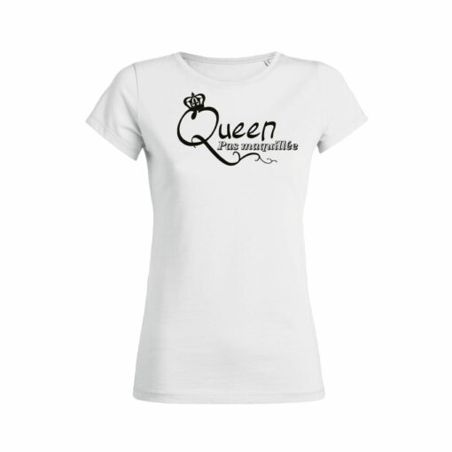 Teeshirt Femme - Queen Pas Maquillée