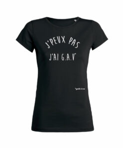 Teeshirt Femme - J'peux Pas J'ai G.A.V (garde à vue)