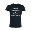 Teeshirt Homme - Je Suis Bipolaire & Je Vous Aime Tous