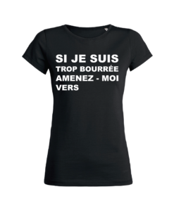 Tshirt Femme - Si Je Suis Trop Bourrée Amenez-Moi Vers - Face - Noir