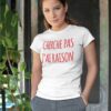 Teeshirt Femme - Cherche Pas J'ai Raison