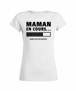 Teeshirt Femme - Maman En Cours (Veuillez Patienter)