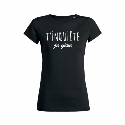 Teeshirt Femme - T'inquiète Je Gère