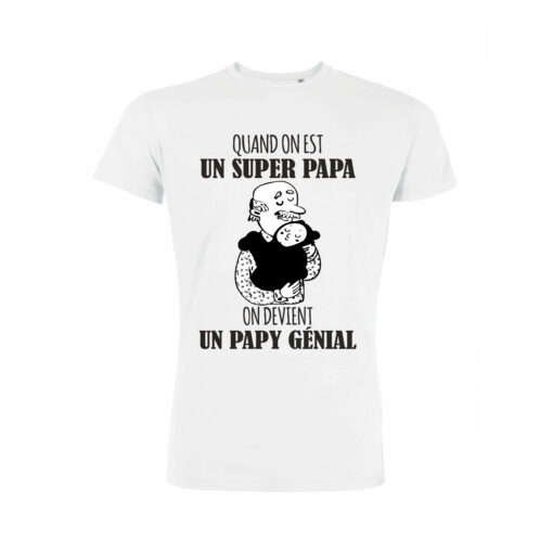 Teeshirt Homme - Quand On Est Un Super Papa On Devient Un Papy Génial