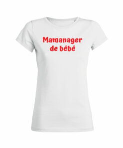 Teeshirt Femme - Mamanager De Bébé