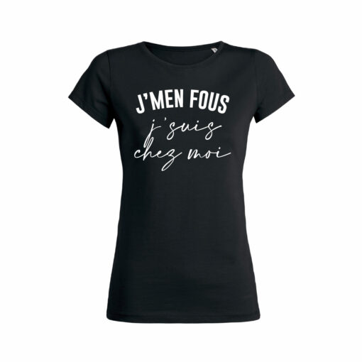 Teeshirt Femme - J'men Fous J'suis Chez Moi