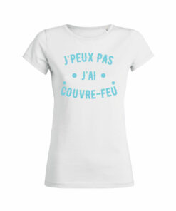 Teeshirt Femme - J'peux Pas J'ai Couvre Feu