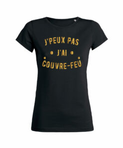 Teeshirt Femme - J'peux Pas J'ai Couvre Feu