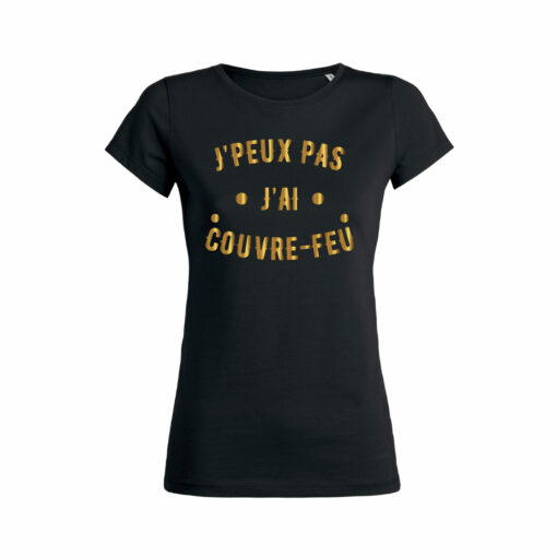 Teeshirt Femme - J'peux Pas J'ai Couvre Feu