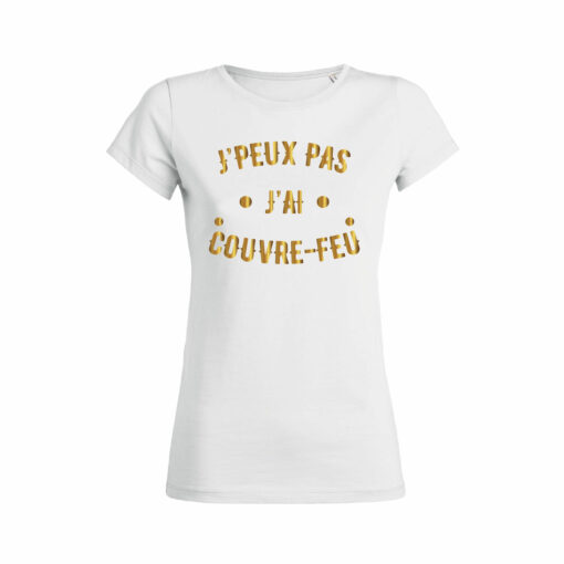 Teeshirt Femme - J'peux Pas J'ai Couvre Feu