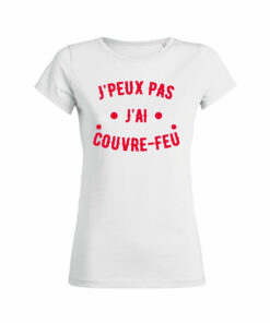 Teeshirt Femme - J'peux Pas J'ai Couvre Feu