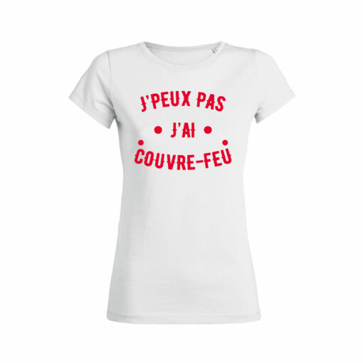 Teeshirt Femme - J'peux Pas J'ai Couvre Feu