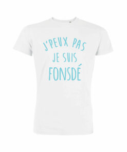 Teeshirt Homme - J'peux Pas Je Suis Fonsdé