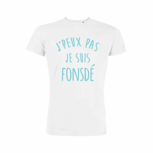 Teeshirt Homme - J'peux Pas Je Suis Fonsdé