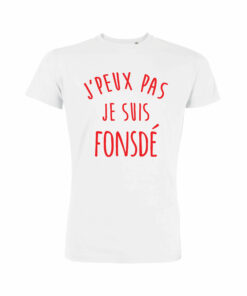 Teeshirt Homme - J'peux Pas Je Suis Fonsdé