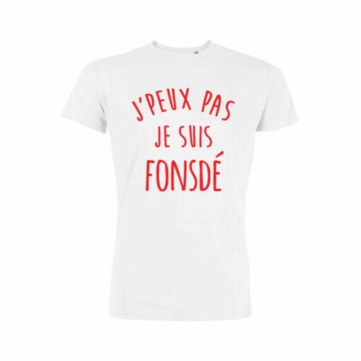 Teeshirt Homme - J'peux Pas Je Suis Fonsdé