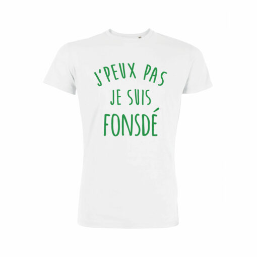 Teeshirt Homme - J'peux Pas Je Suis Fonsdé