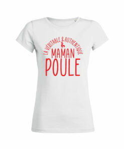 Teeshirt Femme - La Véritable & Authentique Maman Poule