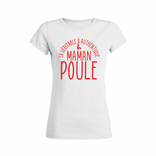 Teeshirt Femme - La Véritable & Authentique Maman Poule