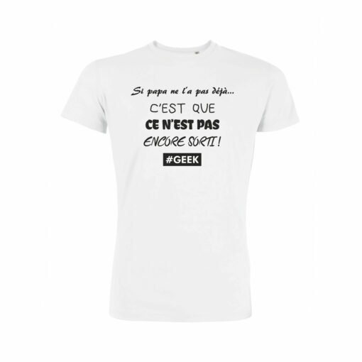 Teeshirt Homme - Si Papa Ne L'a Pas Déjà C'est Que Ce N'est Pas Encore Sorti