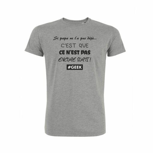 Teeshirt Homme - Si Papa Ne L'a Pas Déjà C'est Que Ce N'est Pas Encore Sorti