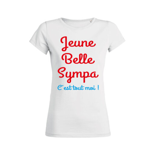 Teeshirt Femme - Jeune Belle Sympa C'est Tout Pour Moi