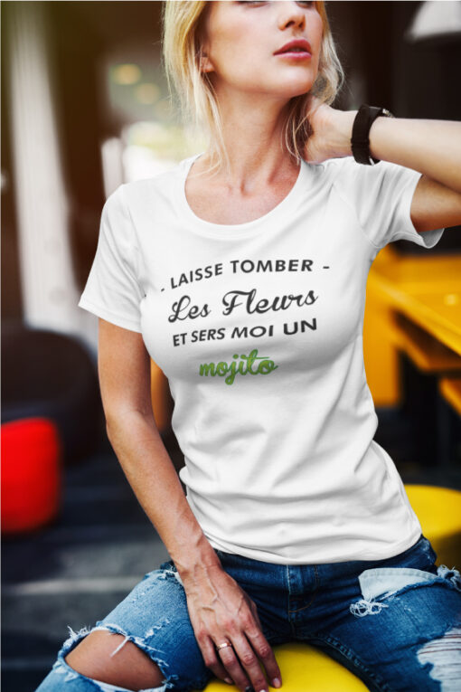 Teeshirt Femme - Laisse Tomber Les Fleurs Et Sers Moi Un Mojito