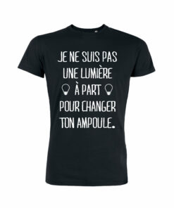 Teeshirt Homme - Je Ne Suis Pas Une Lumière À Part Pour Changer Ton Ampoule