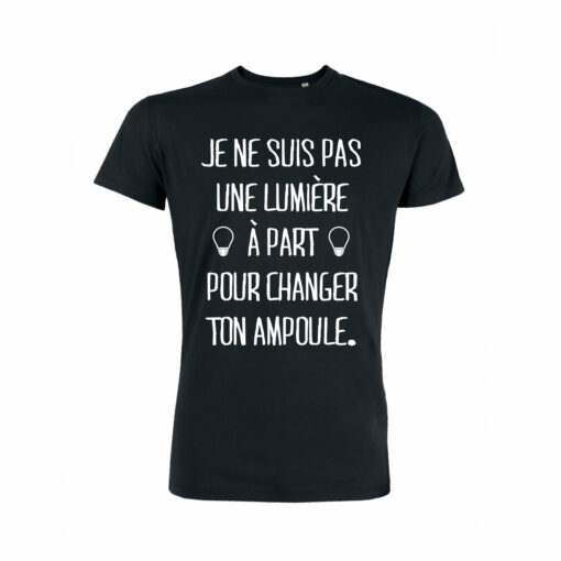 Teeshirt Homme - Je Ne Suis Pas Une Lumière À Part Pour Changer Ton Ampoule