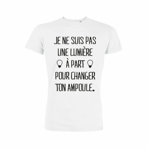 Teeshirt Homme - Je Ne Suis Pas Une Lumière À Part Pour Changer Ton Ampoule