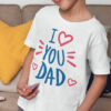 Teeshirt Enfant - I Love You Dad