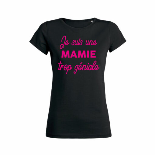 Teeshirt Femme - Je Suis Une Mamie Trop Géniale