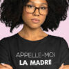 Teeshirt Femme - Appelle-Moi La Madre