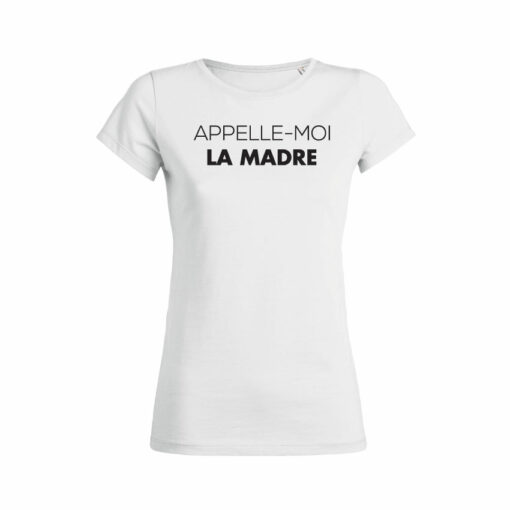Teeshirt Femme - Appelle-Moi La Madre