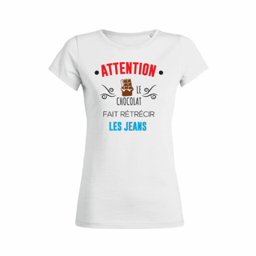 Teeshirt Femme - Attention Le Chocolat Fait Rétrécir Les Jeans