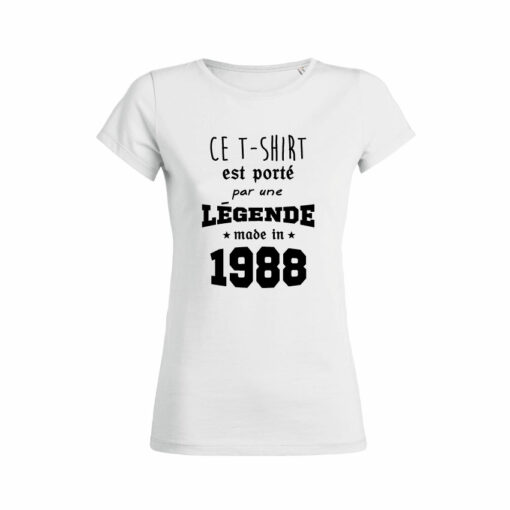 Teeshirt Femme - Ce T-shirt Est Porté Par Une Légende Made In (Votre Date)