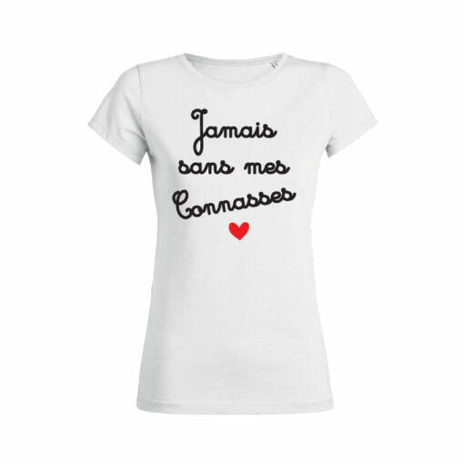 Teeshirt Femme - Jamais Sans Mes Connasses