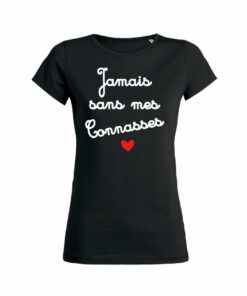 Teeshirt Femme - Jamais Sans Mes Connasses