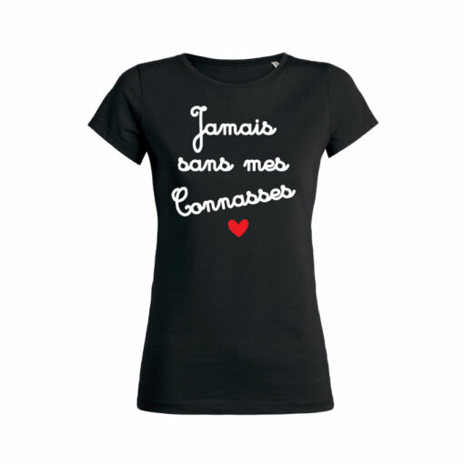 Teeshirt Femme - Jamais Sans Mes Connasses