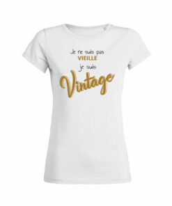 Teeshirt Femme - Je Ne Suis Pas Vieille Je Suis Vintage