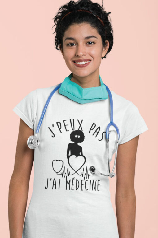 Teeshirt Femme - J'peux Pas J'ai Médecine