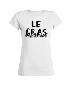 Teeshirt Femme - Le Gras C'est La Vie !