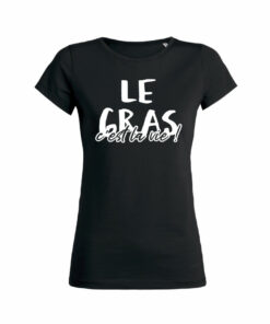 Teeshirt Femme - Le Gras C'est La Vie !