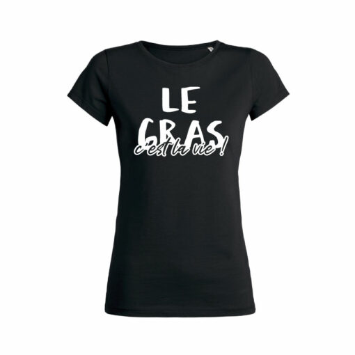 Teeshirt Femme - Le Gras C'est La Vie !