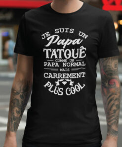 Je Suis Un Papa Tatoué Comme Un Papa Normal Mais Carrément Plus Cool