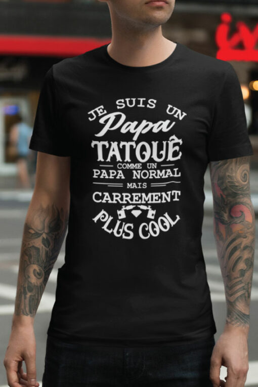 Je Suis Un Papa Tatoué Comme Un Papa Normal Mais Carrément Plus Cool