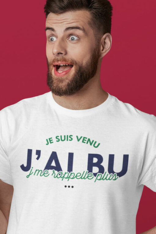 Teeshirt Homme - Je Suis Venu J'ai Bu J'me Rappelle Plus