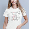 Teeshirt Femme - Formidable Parfaite Aimée Patiente Géniale