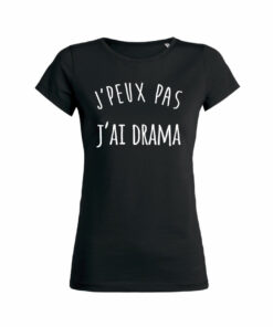 Teeshirt Femme - J'peux Pas J'ai Drama