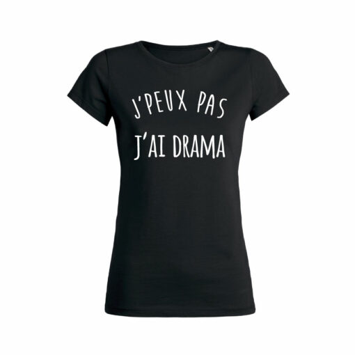 Teeshirt Femme - J'peux Pas J'ai Drama